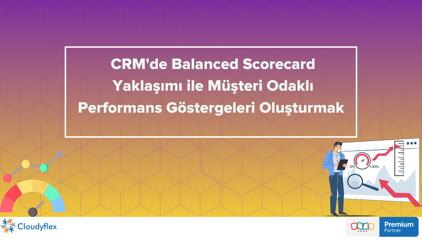 CRM'de Balanced Scorecard Yaklaşımı ile Müşteri Odaklı Performans Göstergeleri Oluşturmak 